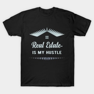 Real Estate Is My Hustle T-Shirt